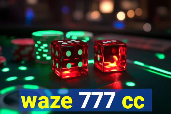 waze 777 cc